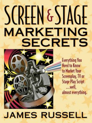 Kniha Screen and Stage Marketing Secrets James Russell