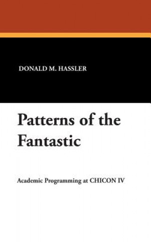 Kniha Patterns of the Fantastic Donald M. Hassler