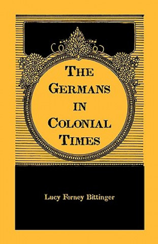 Книга Germans in Colonial Times Lucy Forney Bittinger