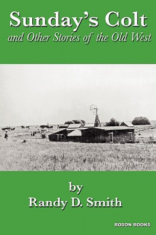 Kniha Sunday's Colt and Other Stories of the Old West Randy D. Smith