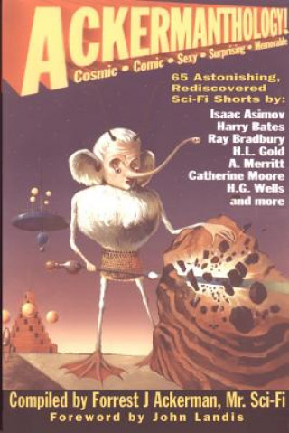 Könyv Ackermanthology - 65 Astonishing, Rediscovered Sci-Fi Shorts John Landis