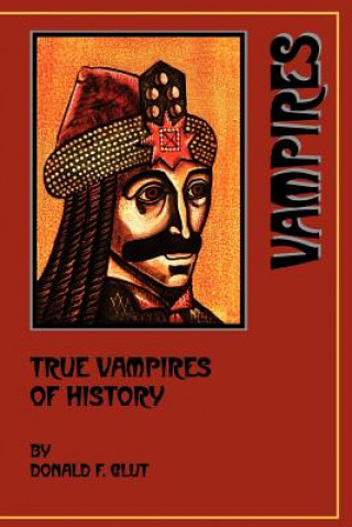Kniha True Vampires of History Donald F. Glut