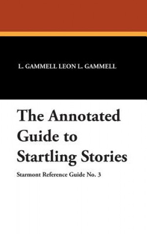 Книга Annotated Guide to Startling Stories Leon L. Gammell