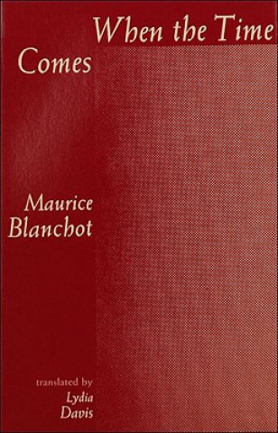 Kniha When the Time Comes Professor Maurice Blanchot