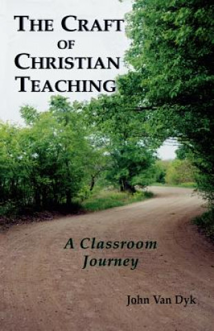 Книга Craft of Christian Teaching John Van Dyk