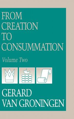 Buch From Creation to Consumation, Volume II Gerard Van Groningen