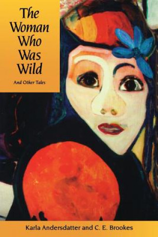 Kniha Woman Who Was Wild and Other Tales C.E. Brookes