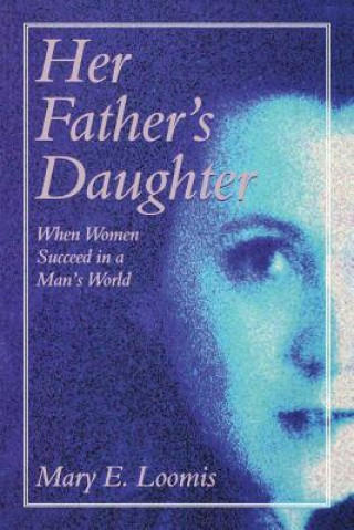 Book Her Father's Daughter Mary E.S. Loomis