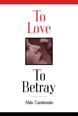 Carte To Love, to Betray Aldo Carotenuto