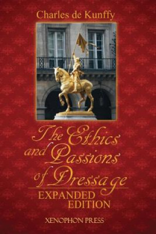 Book Ethics and Passions of Dressage Charles De Kunffy