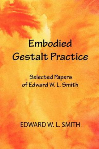 Könyv Embodied Gestalt Practice Edward W. L. Smith
