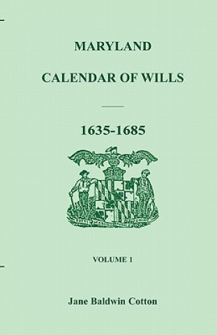 Carte Maryland Calendar of Wills, Volume 1 Jane Baldwin Cotton