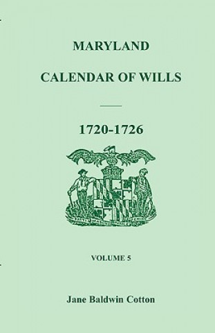 Книга Maryland Calendar of Wills, Volume 5 Jane Baldwin Cotton