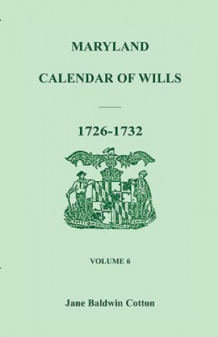 Книга Maryland Calendar of Wills, Volume 6 Jane Baldwin Cotton