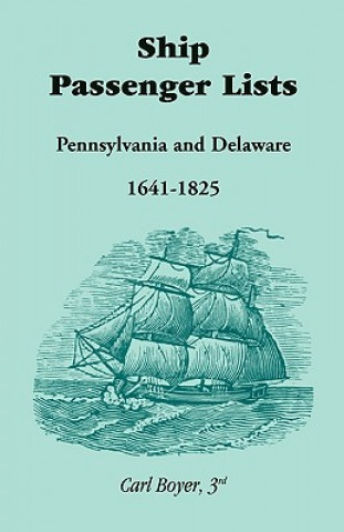 Kniha Ship Passenger Lists, Pennsylvania and Delaware (1641-1825) Carl Boyer 3rd