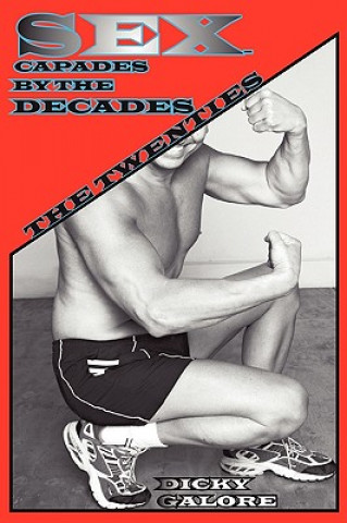 Книга Sexcapades by the Decades Dicky Galore