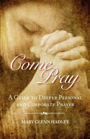 Könyv Come Pray Mary Glenn Hadley