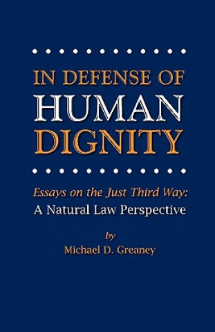 Carte In Defense of Human Dignity Michael D Greaney