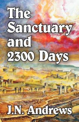 Книга Sanctuary and Twenty-Three Hundred Days J N Andrews