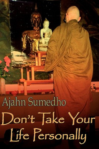 Книга Don't Take Your Life Personally Ajahn Sumedho