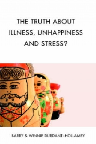 Knjiga Truth About Illness, Unhappiness And Stress? Winnie Durdant-Hollamby