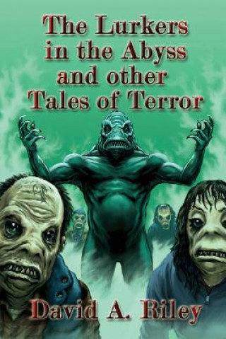 Kniha Lurkers In The Abyss And Other Tales Of Terror David A. Riley