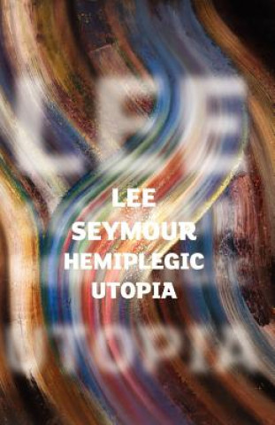 Libro Hemiplegic Utopia Lee Seymour