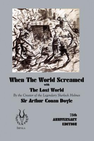 Kniha When the World Screamed, with The Lost World Sir Arhur Conan Doyle
