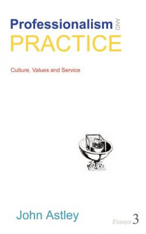 Kniha Professionalism and Practice John Astley