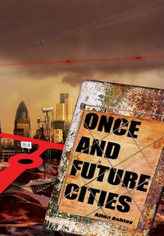 Kniha Once and Future Cities Allen Ashley