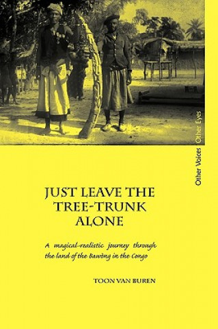 Book Just Leave the Tree-Trunk Alone Toon Van Buren