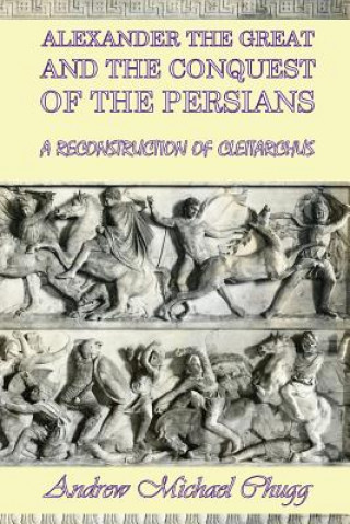 Kniha Alexander the Great and the Conquest of the Persians Andrew Chugg