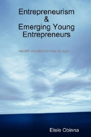 Carte Entrepreneurism & Emerging Young Entrepreneurs Wealth Creation Knows No Age Etele Obinna