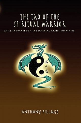 Carte Tao of the Spiritual Warrior Volume 1 Anthony Pillage