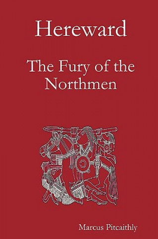 Kniha Hereward: The Fury of the Northmen Marcus Pitcaithly