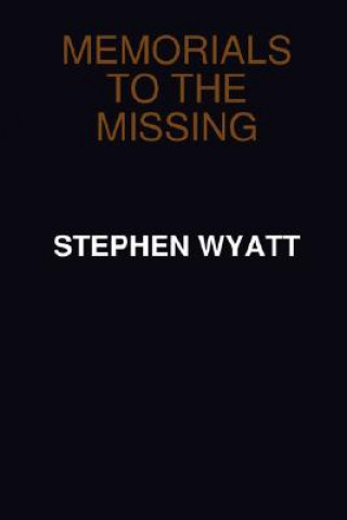 Kniha Memorials to the Missing Stephen Wyatt