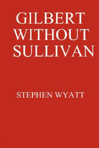 Könyv Gilbert without Sullivan Stephen Wyatt