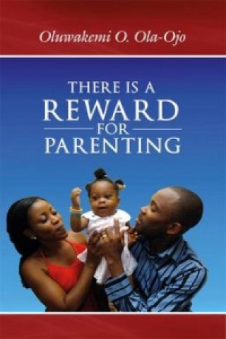 Livre There is a Reward for Parenting Oluwakemi O. Ola-Ojo