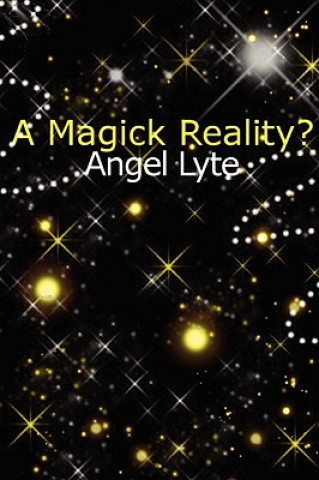 Kniha Magick Reality? Angelica Lyte