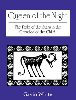 Book Queen of the Night. the Role of the Stars in the Creation of the Child Gavin White