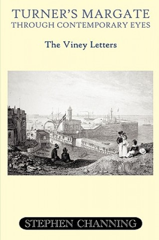 Knjiga Turner's Margate Through Contemporary Eyes Stephen Channing