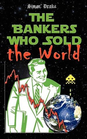 Kniha Bankers Who Sold the World Simon Drake