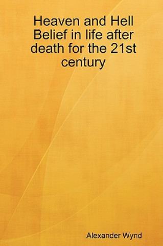 Carte Heaven and Hell Belief in Life After Death for the 21st Century Alexander Wynd