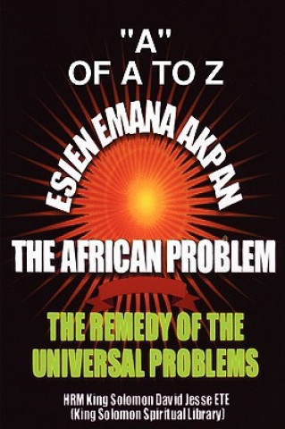 Könyv Esien Emana Akpan the African Problems - the Universal Problems and the Remedy King Solomon David Jesse ETE
