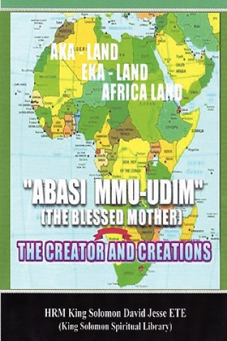 Carte Abasi Mu-Udim (the Blessed Mother) the Creator and Creations King Solomon David Jesse ETE