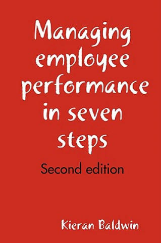 Knjiga Managing Employee Performance in Seven Steps Kieran Baldwin