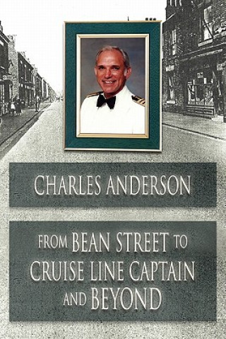 Könyv From Bean Street to Cruise Line Captain and Beyond Charles Anderson