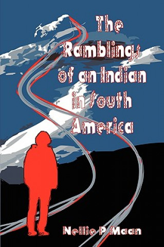Carte Ramblings of an Indian in South America Nellie P Maan