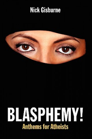 Livre Blasphemy! Anthems for Atheists Nick Gisburne