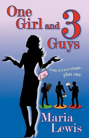 Книга One Girl and 3 Guys Maria Lewis